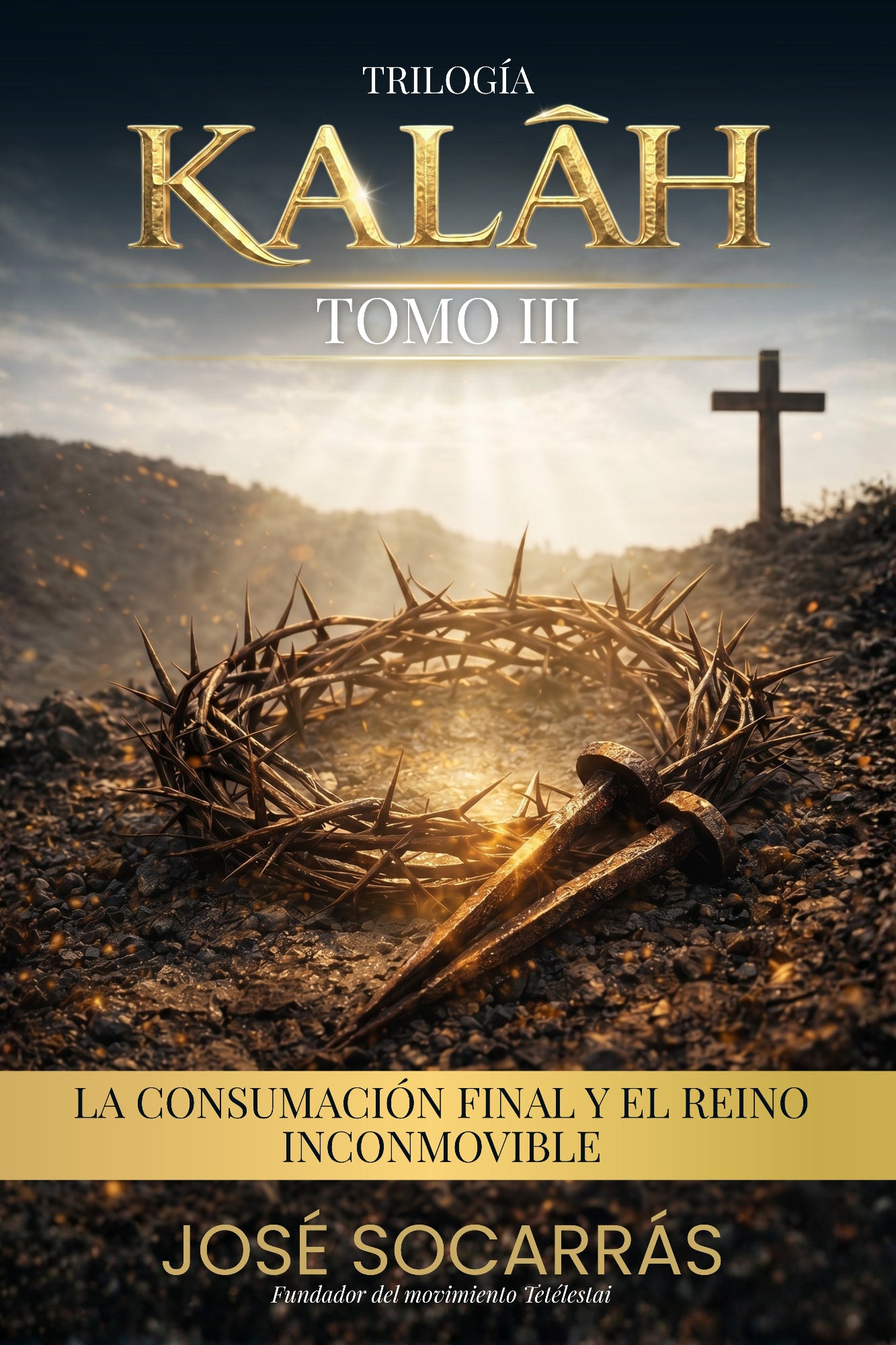 KALĀH Tomo III · La Consumación Final y el Reino Inconmovible